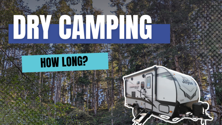 how long can we dry camp